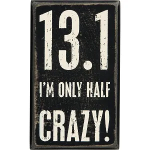 13.1 I'm Only Half Crazy Wall Sign