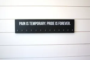 Medal Holder -  Pain is Temporary. Pride is Forever. - Large